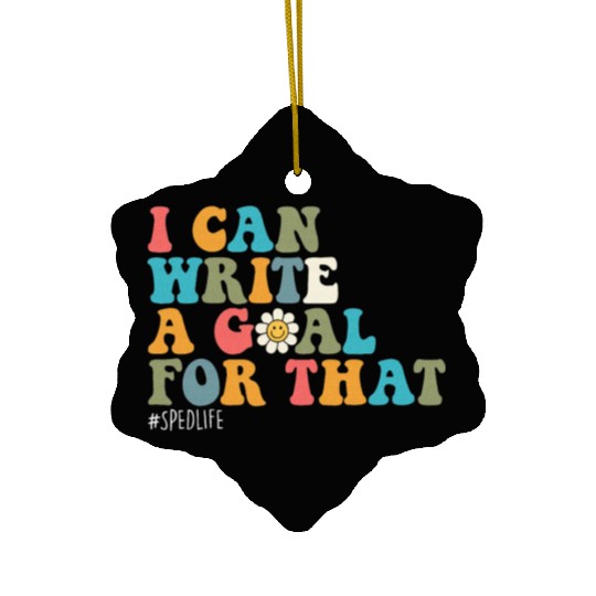 Special Education Sped Teacher I Can Write A Goal Ceramic Ornaments