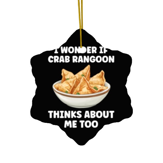 If Crab Rangoon Thinks about Me Too Funny Ceramic Ornaments