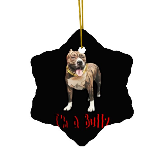 I'm a Bully Ceramic Ornaments