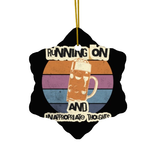 Running On Beer And Inappropriate Thoughts Ceramic Ornaments