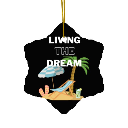 Living the Dream Ceramic Ornaments