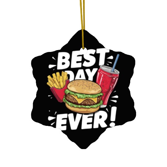 Best Day Ever Fast Food Enthusiast Treat Ceramic Ornaments