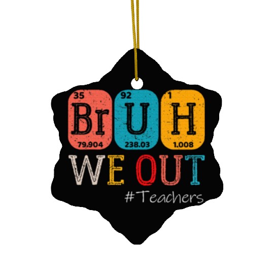 Bruh We Out Teachers Chemistry Teacher Ceramic Ornaments