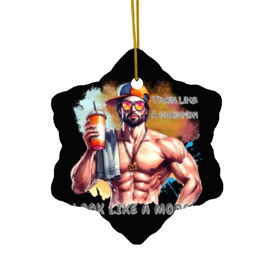 Train Like a Champion, Look Like a Model Ceramic Ornaments