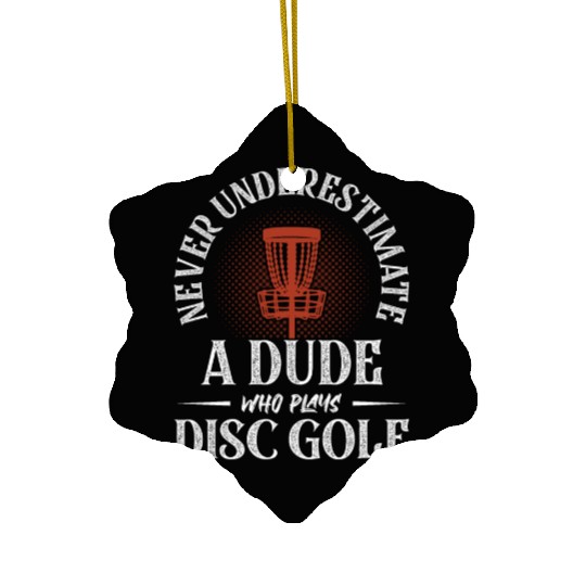 Never Underestimate A Dude Who Plays Disc Golf Fri Ceramic Ornaments