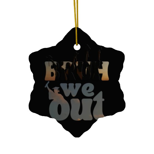 Bruh we out Graduation Graduate Ceramic Ornaments