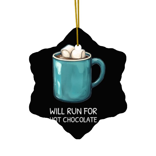 I will Run For Hot Chocolate - Chocolate Lover Ceramic Ornaments