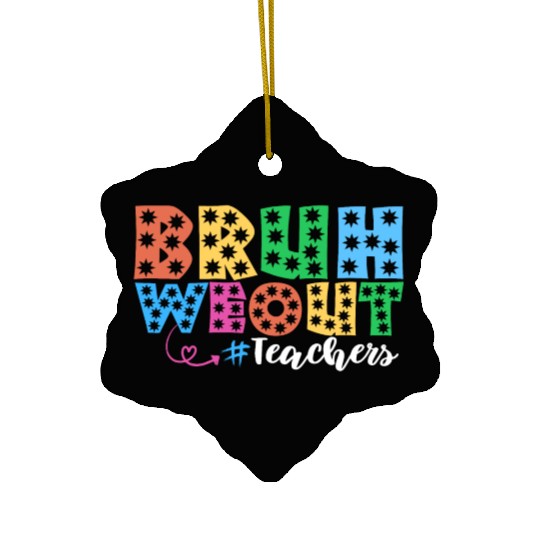 Bruh We Out Teachers summer teacher lovers Ceramic Ornaments