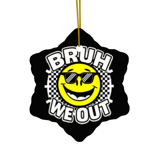 Bruh We Out Last Day Of School Happy Teacher Ceramic Ornaments