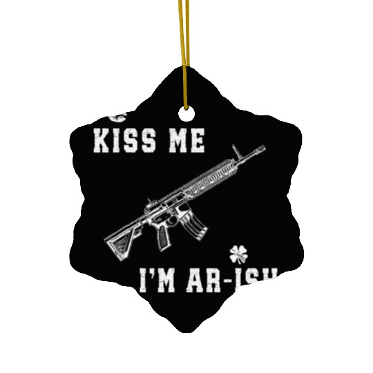 Kiss Me I'm AR ish St Patricks Day Irish Gun Men Ceramic Ornaments