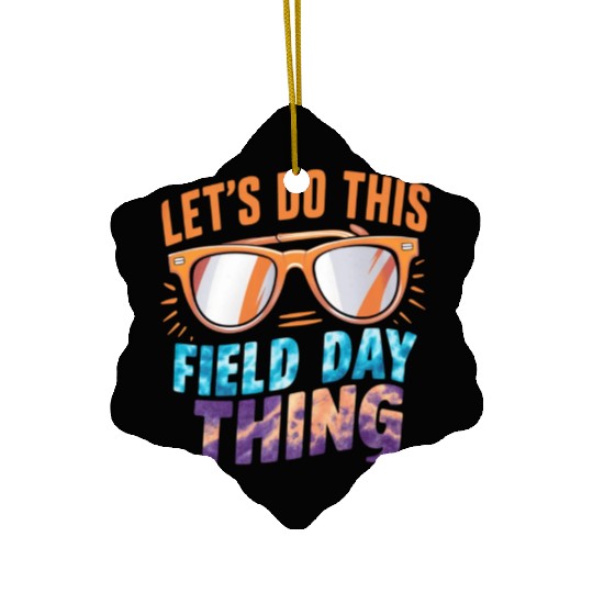 Let's Do This Field Day Thing Sunglasses Teacher Ceramic Ornaments