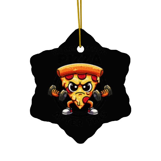 We Are Getting Pizza After This Gym Quotes Ceramic Ornaments