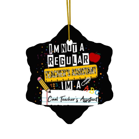 I'm Not a Regular Teacher Assistant Cool Teacher A Ceramic Ornaments