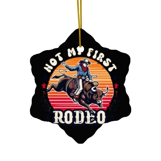 Not My First Rodeo Ceramic Ornaments