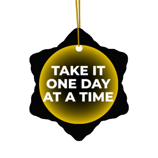 One Day at a Time Ceramic Ornaments