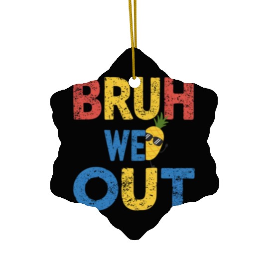 Bruh We Out Teachers Congratulations Ceramic Ornaments