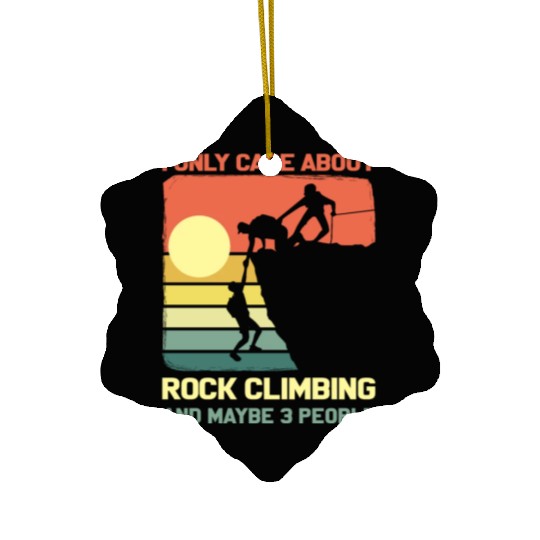 I Only Care About Rock Climbing And Maybe 3 People Ceramic Ornaments