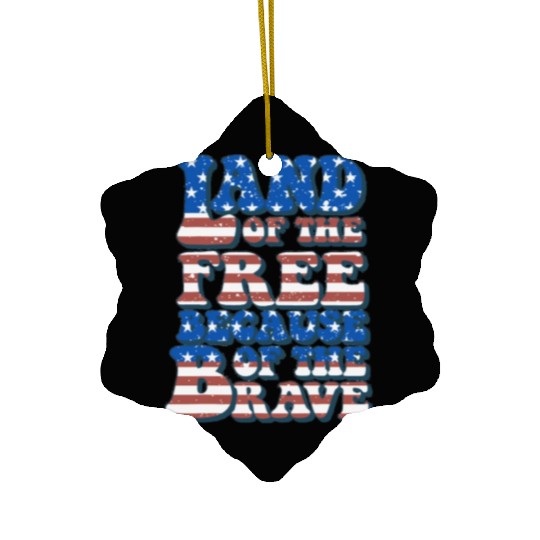 US Flag Land Of The Free Because Of The Brave Ceramic Ornaments