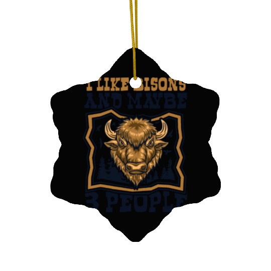 I Like Bisons And Maybe 3 People Buffalo Bovinae Ceramic Ornaments