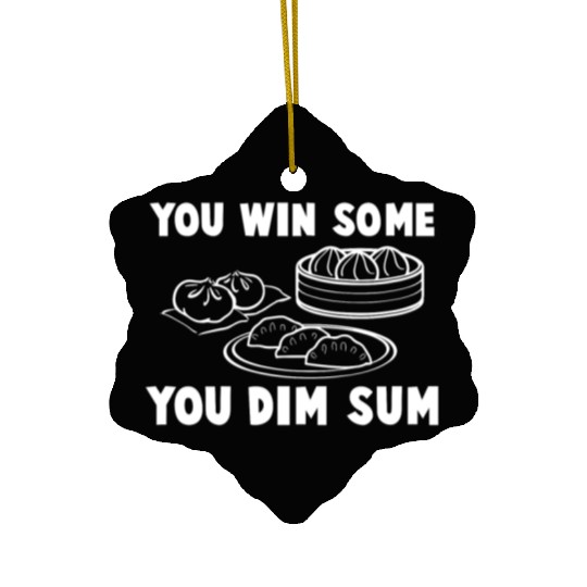 You Win Some You Dim Sum - Funny Chinese Food Ceramic Ornaments