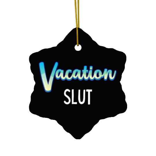 Vacation Slut Sexy Clothing Ceramic Ornaments