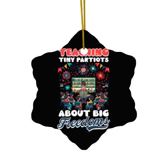 Kindergarten Teacher Tiny Patriots Big Freedoms Ceramic Ornaments