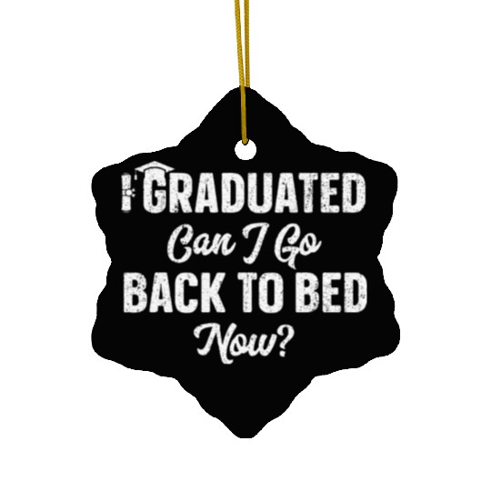 Graduation Gift For Her Can I Go Back To Bed Now Ceramic Ornaments