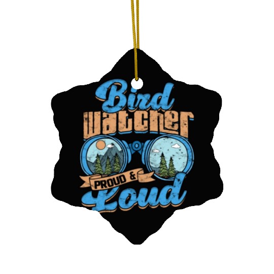 Birdwatching Bird watcher proud and loud Ceramic Ornaments