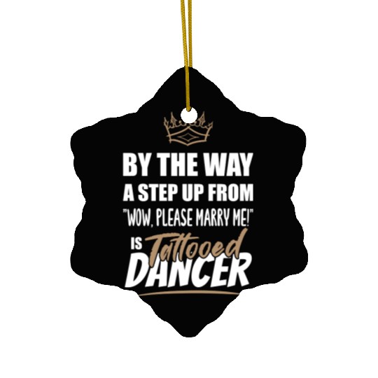 Tattooed Dancer / Dance Teacher is the best. Ceramic Ornaments