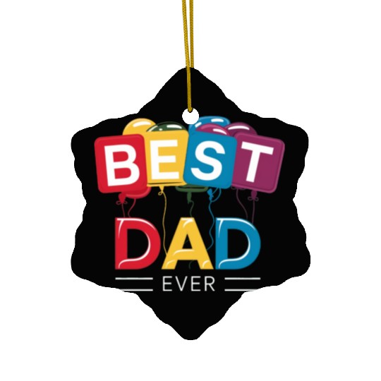 BEST DAD EVER Ceramic Ornaments