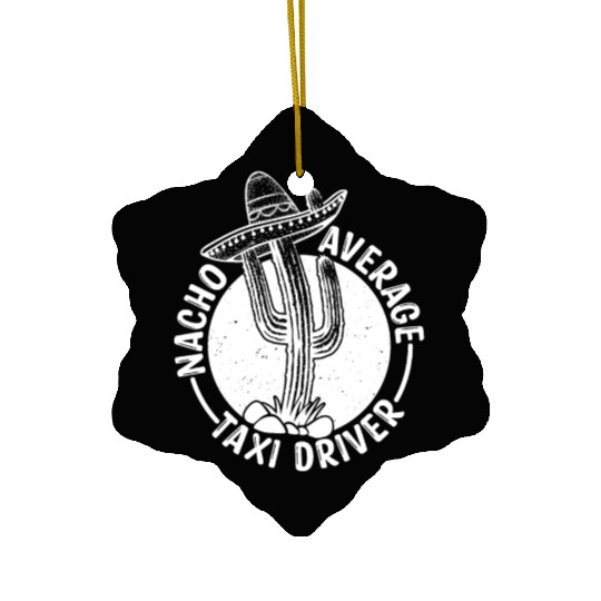 Nacho Average Taxi Driver Ceramic Ornaments