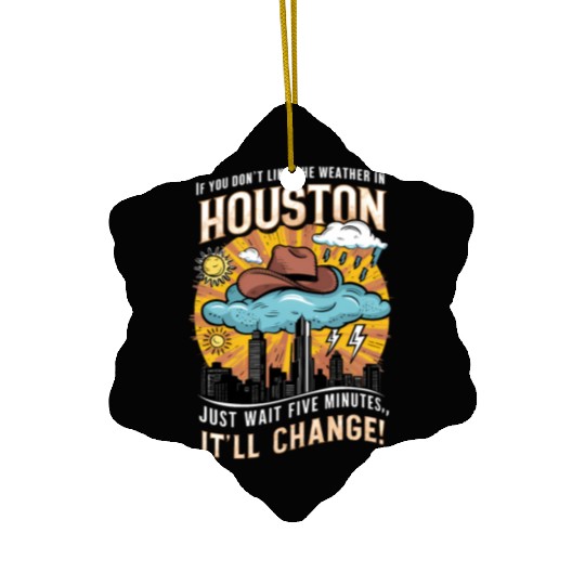 Unpredictable Houston Weather - Fun City Art Ceramic Ornaments