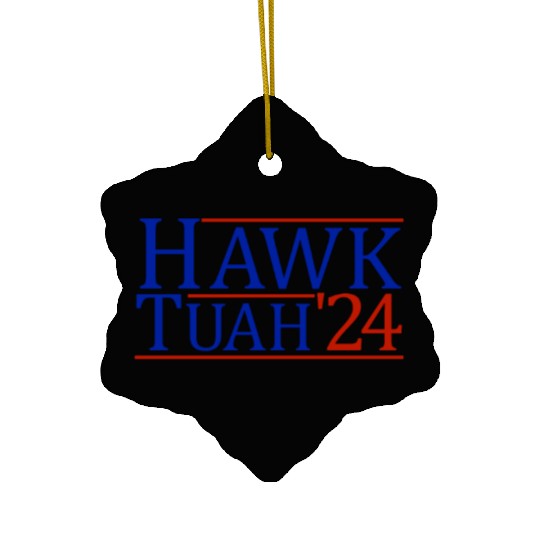 Hawk Tuah '24 Elect Hawk Tuah 2024 Ceramic Ornaments