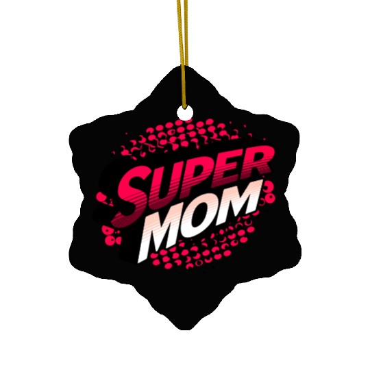 Super Mom gift for birthday mothers day Ceramic Ornaments