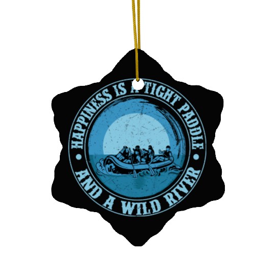 Happiness Is A Tight Paddle Rafting White Water Ceramic Ornaments