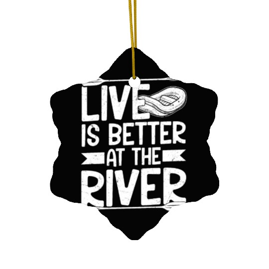 Live Is Better At The River Rafting White Water Ceramic Ornaments