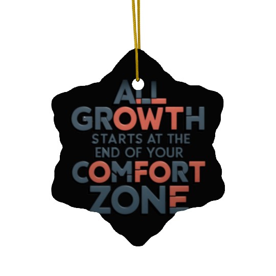 All Growth Starts At The End Of Your Comfort Zone Ceramic Ornaments