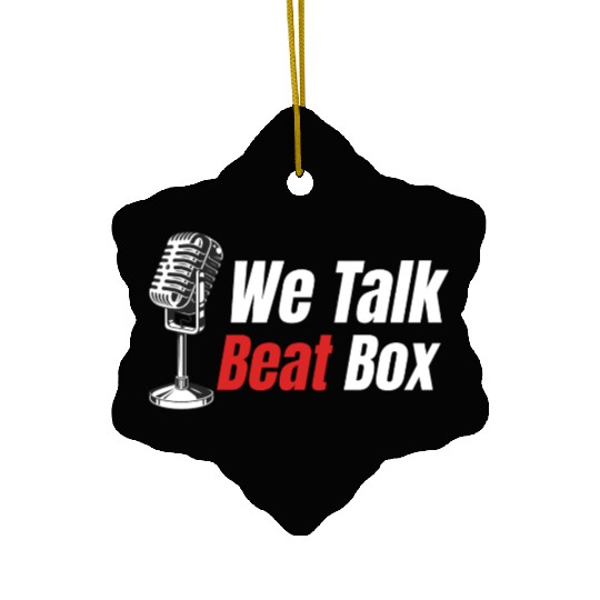 We Talk Beatbox Beatboxing Drummer Hiphop Artist Ceramic Ornaments