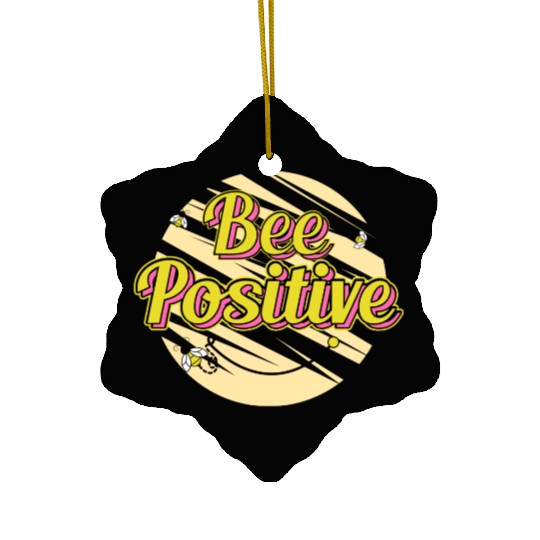 bee positive Ceramic Ornaments