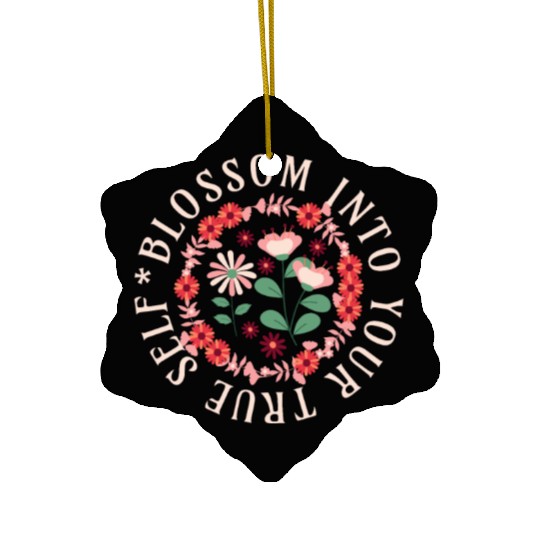 Blossom Into Your True Self Positive Quote Girls Ceramic Ornaments