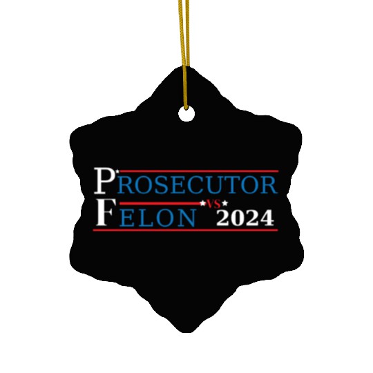 Prosecutor Vs Felon Funny Voting Election 2024 2 Ceramic Ornaments