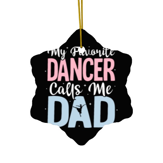 My Favorite Dancer Calls Me Dad Ballet Ballerina Ceramic Ornaments