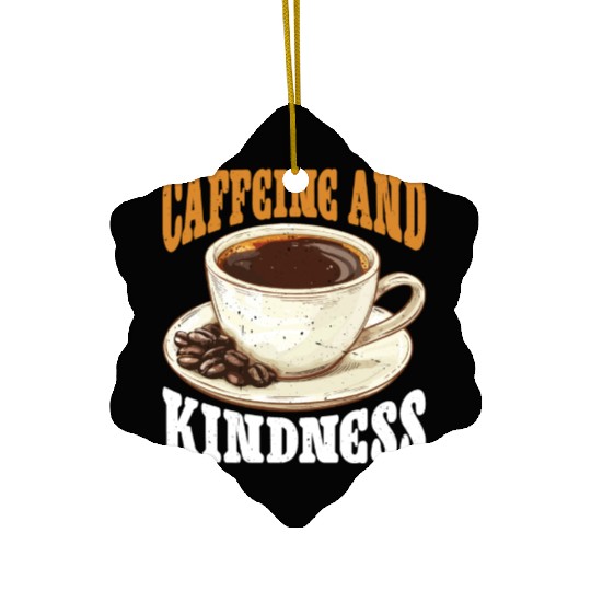 Caffeine And Kindness 6 Ceramic Ornaments
