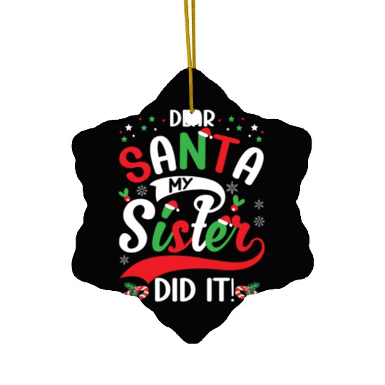 Dear Santa My Sister Did it Funny Christmas Merry Ceramic Ornaments