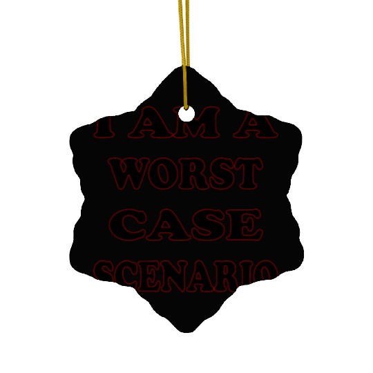 I Am A Worst Case Scenario LIKE US ON FACEBOOK Ceramic Ornaments