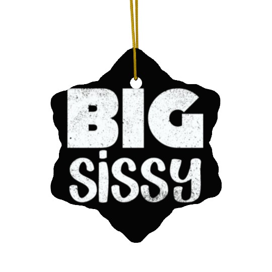 Big Sissy Ceramic Ornaments