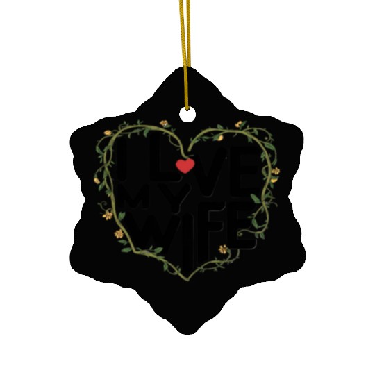 Love My Wife Ceramic Ornaments