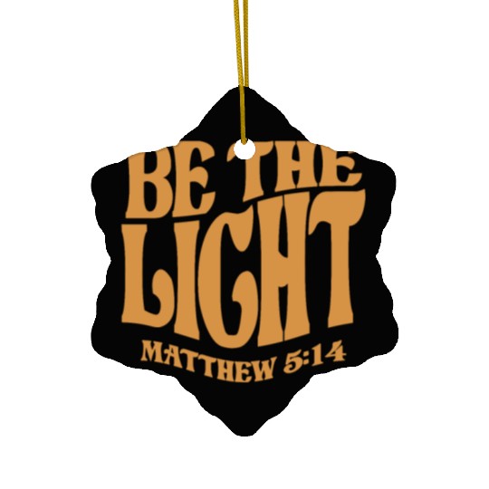 Be The Light Matthew 5:14 - Christian Quote Ceramic Ornaments