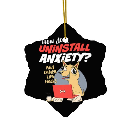 How Do I Uninstall Anxiety Funny Dog Mental Health Ceramic Ornaments