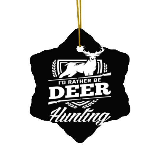 I'd Rather Be Deer Hunting Ceramic Ornaments